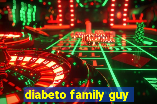 diabeto family guy